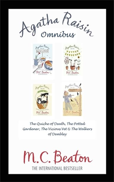 Agatha Raisin Omnibus: The Quiche of Death, The Potted Gardener, The Vicious Vet and The Walkers of Dembley Cover of Agatha Raisin Omnibus: The Quiche of Death, The Potted Gardener, The Vicious Vet and The Walkers of Dembley